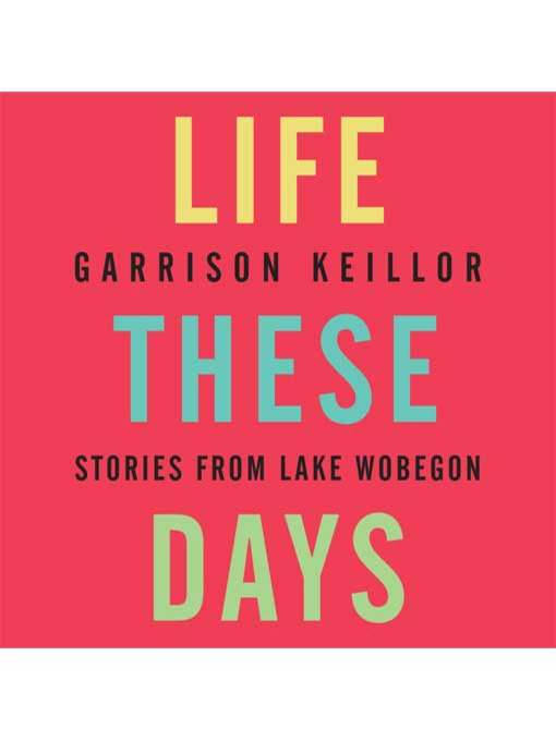 Title details for Life These Days by Garrison Keillor - Available
